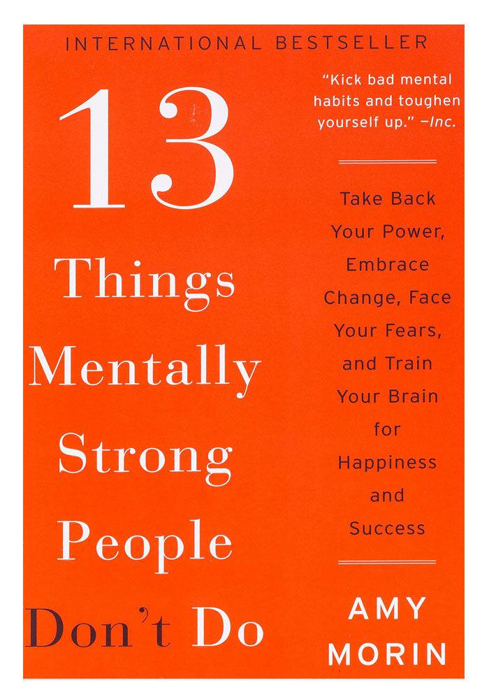 13 Things Mentally Strong People Don't Do