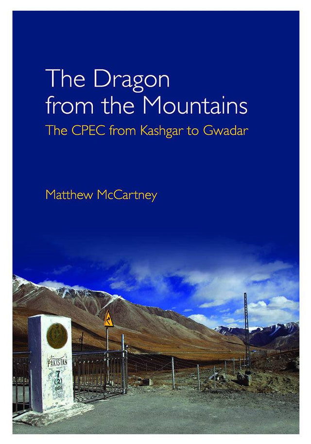 The Dragon from the Mountains: The CPEC from Kashgar to Gwadar