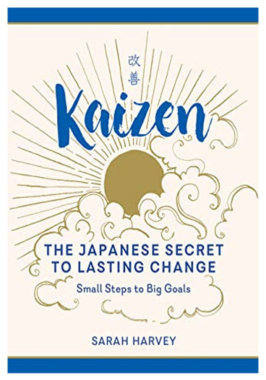 Kaizen: The Japanese Method for Transforming Habits, One Small Step at a Time